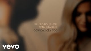 Kelsea Ballerini Noah Kahan  Cowboys Cry Too Official Lyric Video [upl. by Sayed]