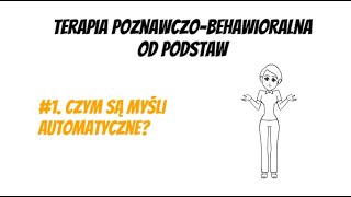 1 Czym są myśli automatyczne  ABC psychoterapii poznawczobehawioralnej [upl. by Ransome905]