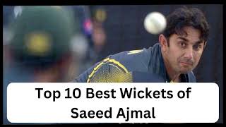 Top 10 Best Wickets of Saeed Ajmal  Saeed Ajmal Best Bowling [upl. by Niltac]