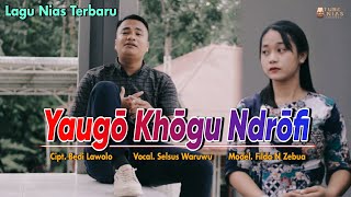 LAGU NIAS YAUGO KHOGU NDROFI  SELSUS WARUWU  ALBUM NIAS TERBARU 2022 TUBENIAS OFFICIAL [upl. by Dominic]