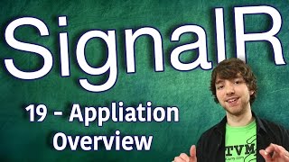 SignalR Tutorial 19  Application Overview [upl. by Grof]