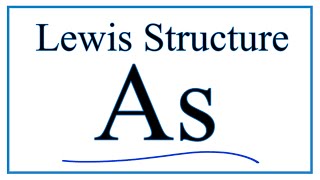 How to Draw the Lewis Dot Structure for Arsenic As [upl. by Arden]