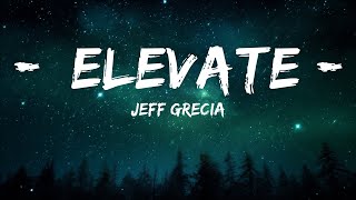 Jeff Grecia  Elevate Lyrics  25mins Best Music [upl. by Edmonds]