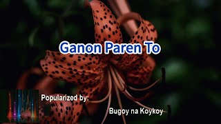 Ganon Paren To 38853 Bugoy na Koykoy [upl. by Fugere]