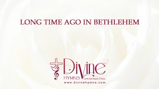 Long Time Ago In Bethlehem Song Lyrics  Christian Hymnal  Divine Hymns [upl. by Parhe]