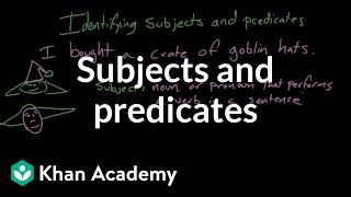 Subjects and predicates  Syntax  Khan Academy [upl. by Kennan]