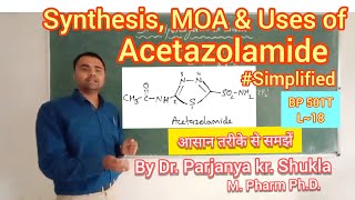 Synthesis of Acetazolamide  Mechanism of Action  Simplified  Uses  BP 501T  L18 [upl. by Nataline]