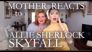 MOTHER REACTS to ALLIE SHERLOCK  SKYFALL  Reaction Video  Travelling with Mother [upl. by Lauritz]