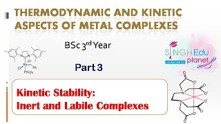 Thermodynamic and Kinetic Aspects Of Metal Complexes Part 3 Inert and Labile Complexes [upl. by Sila]