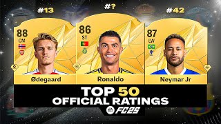 FC 25  OFFICIAL TOP 50 RATINGS 😱🔥 ft Ronaldo Neymar Ødegaard [upl. by Hyman]