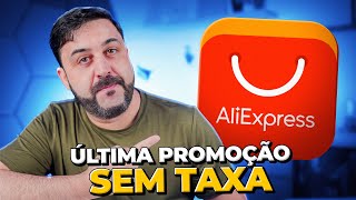 DICAS para APROVEITAR a ÚLTIMA PROMOÇÂO do ALIEXPRESS SEM TAXA FEDERAL [upl. by Mauldon]