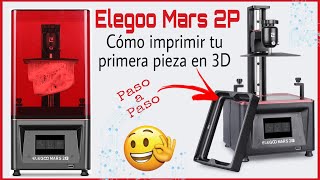 ELEGOO MARS 2 PRO  CÓMO IMPRIMIR TU PRIMERA PIEZA 3D  SUPER DETALLADO [upl. by Bee]