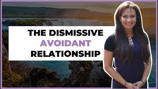 Relationships amp The Dismissive Avoidant Attachment Style  Romantic Relationship Advice [upl. by Happ]