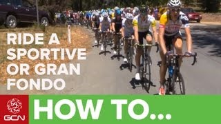 How To Ride A Sportive Or Gran Fondo [upl. by Schellens]