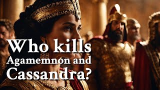 Who kills Agamemnon and Cassandra Greek Mythology Story [upl. by Winou]