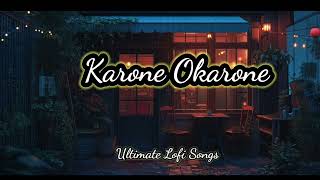 Karone Okarone ll Lofi Song ll Ultimate Lofi Songs [upl. by Pacifica410]