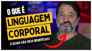 O que é LINGUAGEM CORPORAL e quais são seus BENEFÍCIOS [upl. by Siari764]