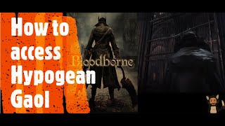 Bloodborne How to access Hypogean Gaol [upl. by Odlaumor780]