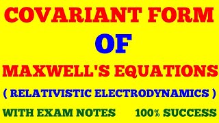 COVARIENT FORM OF MAXWELLS FIELD EQUATIONS  RELATIVISTIC ELECTRODYNAMICS  WITH EXAM NOTES [upl. by Annay]