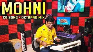 MOHNI  Octapad Mix  CG Song  Janny Dholi [upl. by Isnyl]