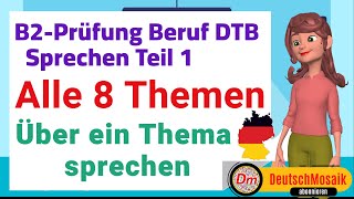 Über ein Thema sprechen  Alle 8 Themen  B2 Prüfung Beruf  Sprechen Teil 1 [upl. by Ayenat343]