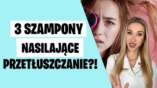 3 szampony które mogą przyspieszać przetłuszczanie się włosów [upl. by Eneluj]