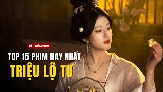 TOP 15 BỘ PHIM HAY NHẤT CỦA TRIỆU LỘ TƯ  BẠN ĐÃ XEM HẾT CHƯA [upl. by Malony]