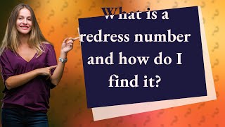 What is a redress number and how do I find it [upl. by Tychonn]