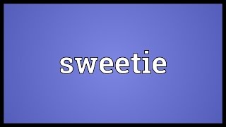 Sweetie Meaning [upl. by Sucramal774]