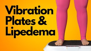 How to Use a Vibration Plate for Lipedema and Lymphedema [upl. by Perzan]