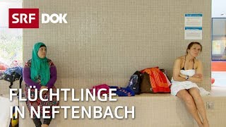 Flüchtlinge in Neftenbach  Zwei Welten treffen aufeinander  Doku  SRF Dok [upl. by Patsis915]