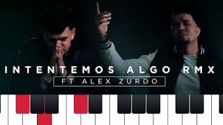 INTENTEMOS ALGO RMX  ALEX ZURDO GABRIEL EMC EN PIANO [upl. by Bennion]