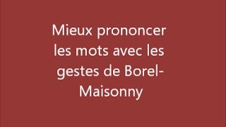 Mieux prononcer les mots avec les gestes de BorelMaisonny [upl. by Soiritos]