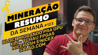 ⛏️🤟🏻 BLOCX  TCHAU FPGAs  NICEHASH E NICEX  SALADCOM  RESUMO DA SEMANA 123 [upl. by Henrik886]