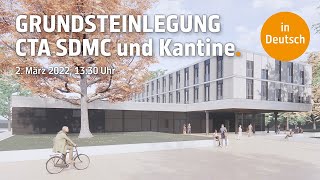 Grundsteinlegung  Neubau CTA SDMC und Kantine [upl. by Jeunesse]