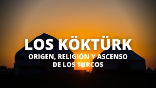 Los Göktürks origen religión y ascenso de los turcos Documentación en español [upl. by Eceer]