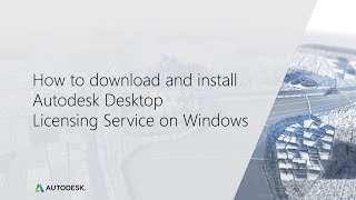 How to download and install the Autodesk Desktop Licensing Service on Windows [upl. by Essirahc378]