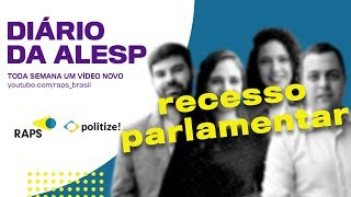 O que é e o recesso parlamentar e o que os deputados fazem durante esse período  Diário da ALESP 8 [upl. by Prady]