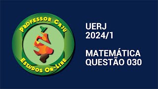 UERJ 20241  MATEMÁTICA  QUESTÃO 030 [upl. by Alisa122]