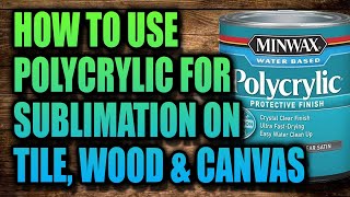 How to use Polycrylic for Sublimation on Tile Wood amp Canvas  Part 2 [upl. by Ful534]