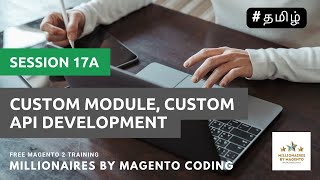 Custom Module Custom API Development  Session 17a  Free Magento 2 Training in Tamil [upl. by Merrily447]