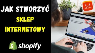 Jak Stworzyć Sklep Internetowy Krok po Kroku  Shopify [upl. by Lamprey]