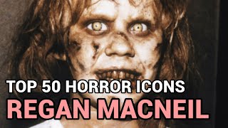 21 Regan Teresa MacNeil Horror Icons Top 50 [upl. by Suissac694]