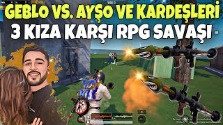 GEBLO 3 KIZA KARŞI RPG SAVAŞI AYŞO BÜTÜN KIZLARI TOPLAMIŞ HAHAHA [upl. by Landy]