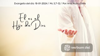 Evangelio del día 18012024 Él es el Hijo de Dios Mc 3712 Hna Nubia Celis [upl. by Notnad]