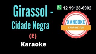 Girassol  Cidade Negra I Karaoke tom E I Xandoke [upl. by Bouchier]