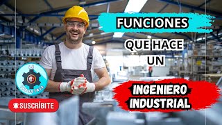 Funciones que realiza un INGENIERO INDUSTRIAL [upl. by Nelac]