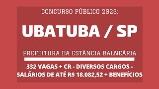 Prefeitura de Ubatuba  SP  2023 abre Novo Concurso Público com 332 vagas e CR em Diversos Cargos [upl. by Avah440]