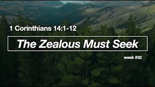 The Zealous Must Seek  1 Corinthians 14112 [upl. by Iliam]