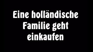 Witz Holländische Familie geht einkaufen [upl. by Harsho366]